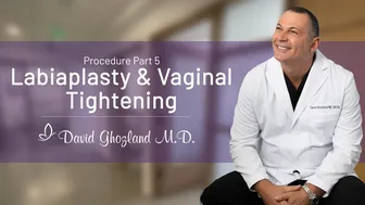 Labiaplasty & Vaginal Tightening | Procedure Part 5 | David Ghozland, M.D.