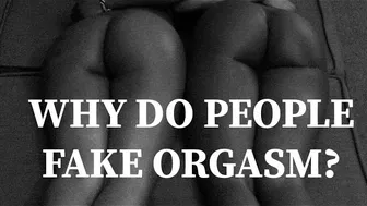 Why do people fake orgasms? Why do girls fake orgasm Do guys fake orgasm The female orgasm explained