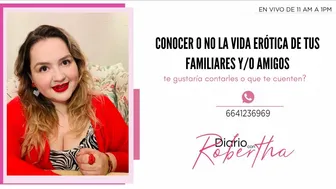 DIARIO con ROBERTHA: Conocer o no la vida erotica de tu familia o amigos