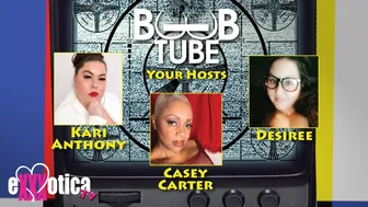 EXXXOTICAtv Ep. 87 | Boob Tube With Kari Anthony, Casey Carter & Desiree