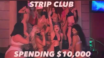 I SPENT $10,000 AT THE STRIP CLUB!!! ????