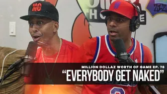 Million Dollaz Worth of Game Episode 78: "Everybody Get Naked"