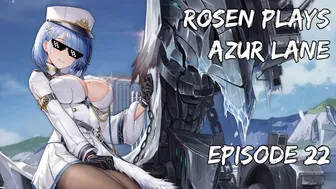 Rosen Plays Azur Lane Episode 22 - I'll Take My Tiddies Freedom-Sized