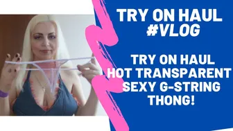 TRY ON HAUL Vlog 24 - TRY ON HAUL G-STRING! TRANSPARENT THONG!